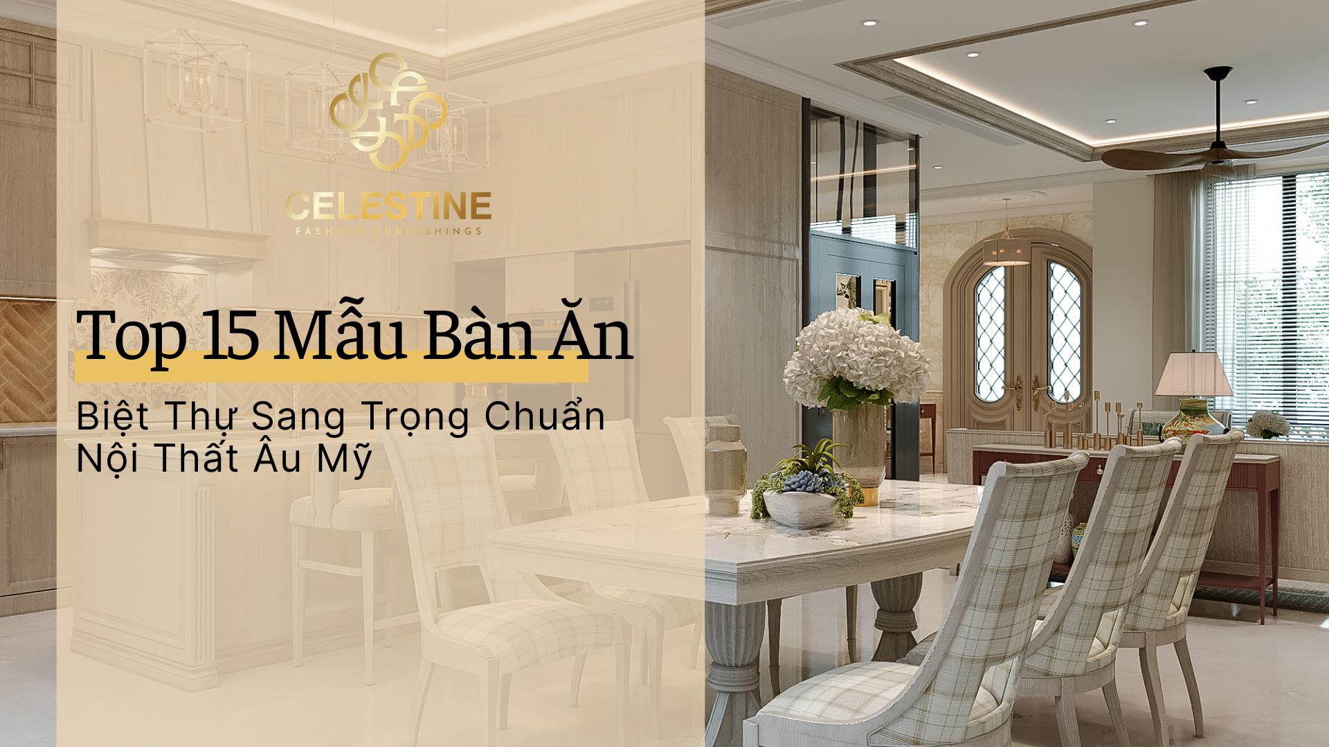 Top 15 Mẫu Bàn Ăn Biệt Thự Sang Trọng Chuẩn Nội Thất Âu Mỹ