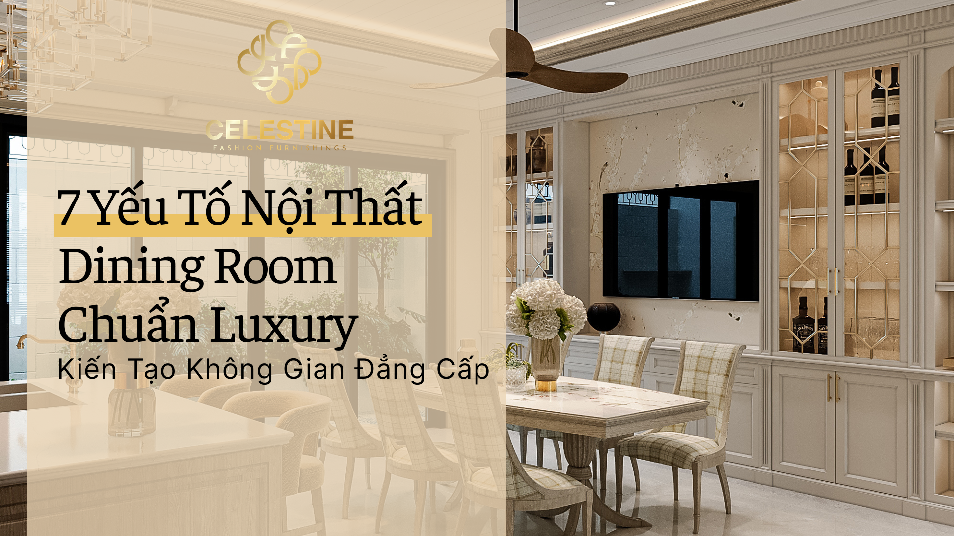 7 Yếu Tố Nội Thất Dining Room Chuẩn Luxury Kiến Tạo Không Gian