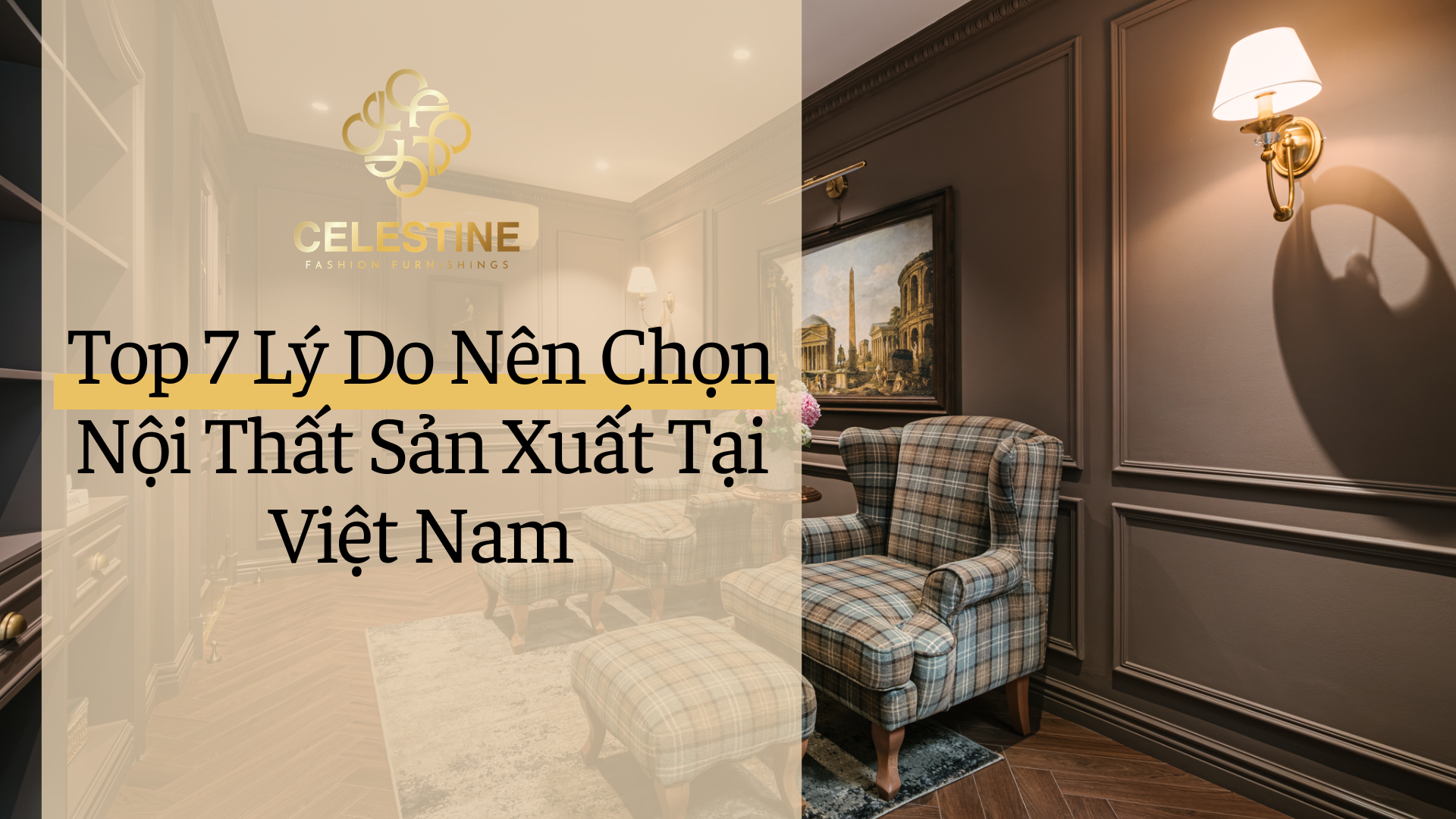 Top 7 Lý Do Nên Chọn Nội Thất Sản Xuất Tại Việt Nam
