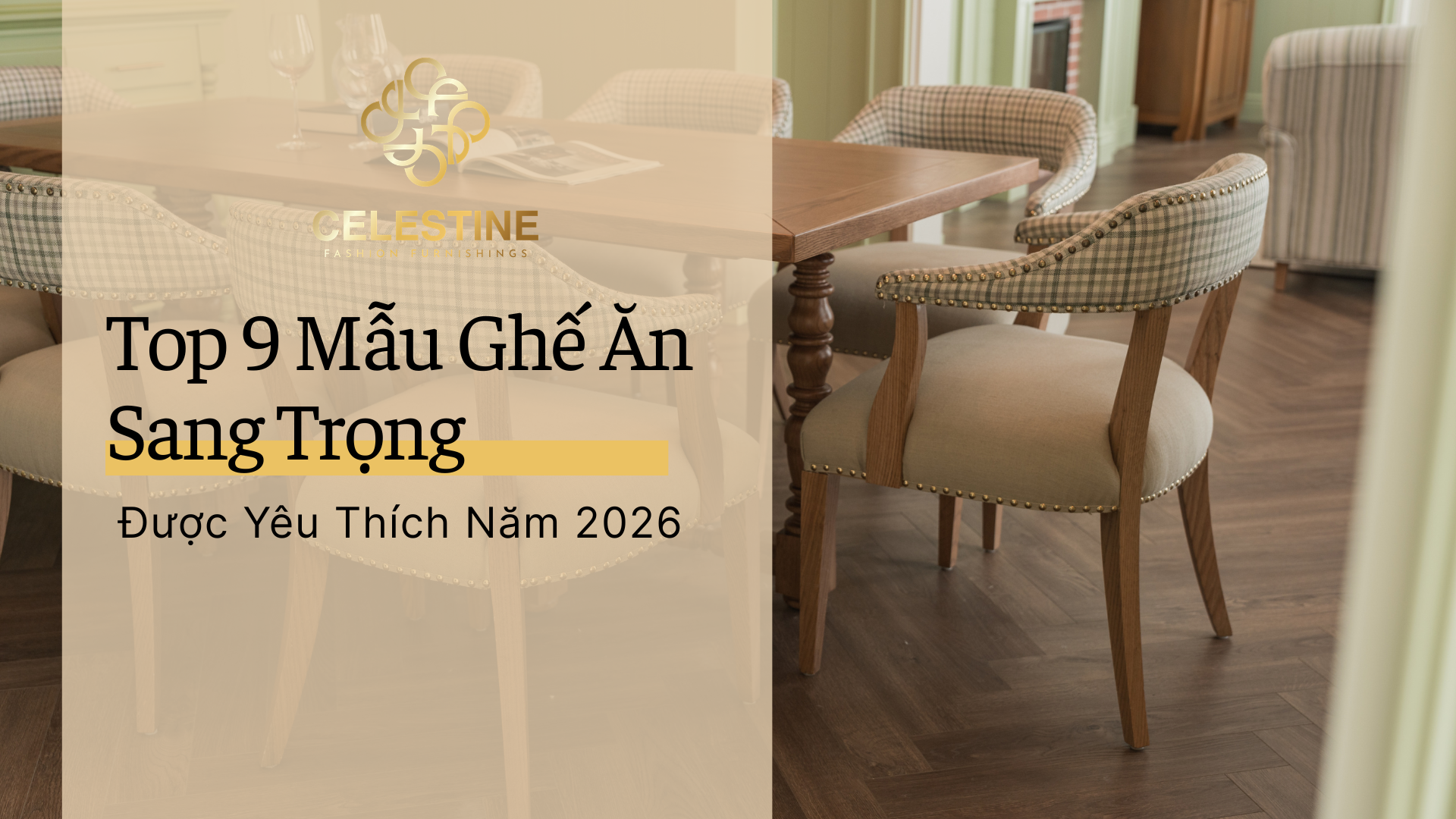 Top 9 Mẫu Ghế Ăn Sang Trọng Được Yêu Thích Năm 2026