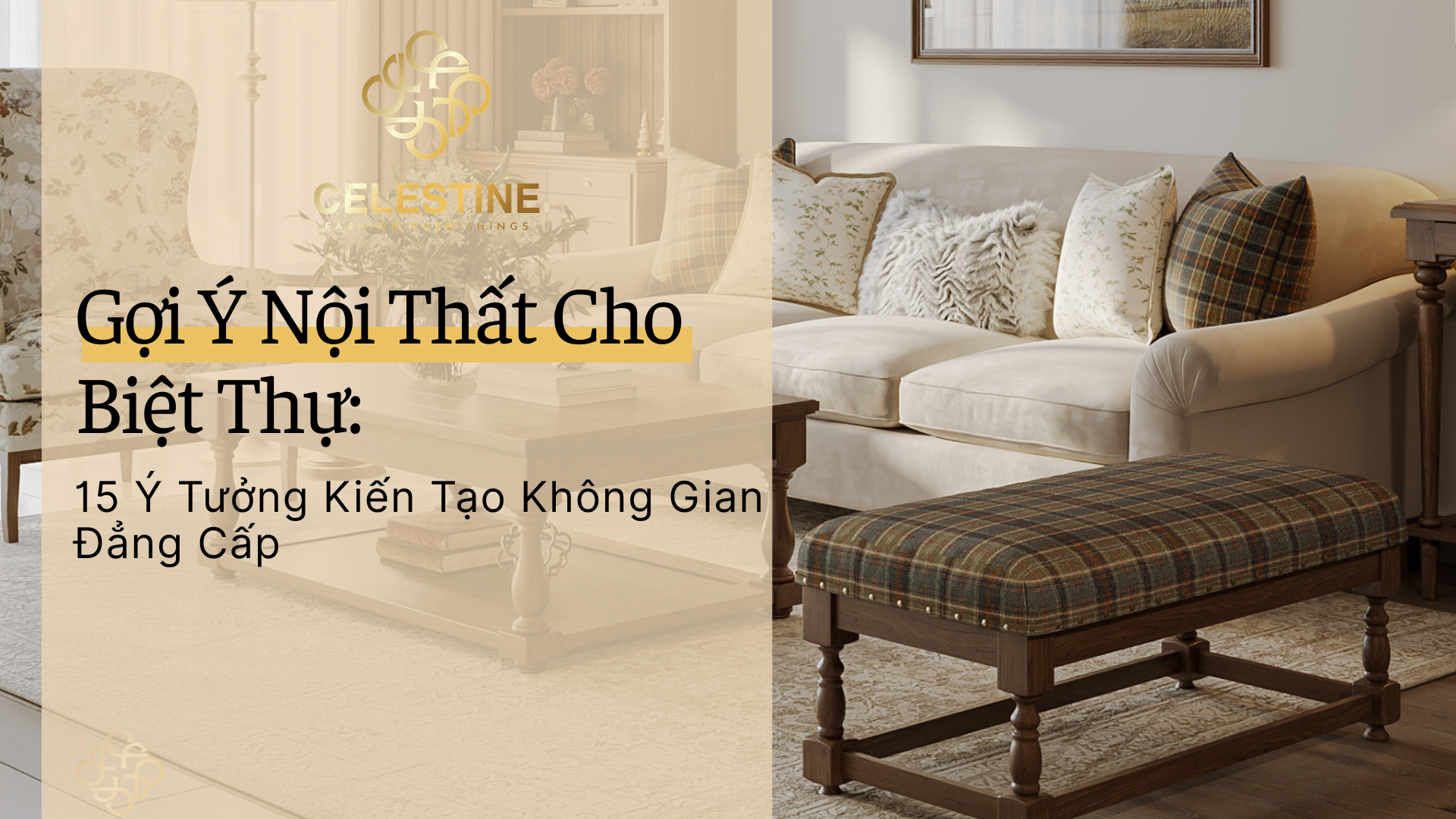 Gợi Ý Nội Thất Cho Biệt Thự: 15 Ý Tưởng Kiến Tạo Không Gian Đẳng Cấp