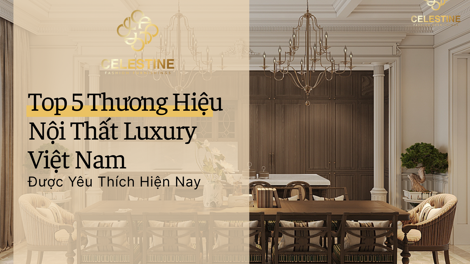 Top 5 Thương Hiệu Nội Thất Luxury Việt Nam Được Yêu Thích Hiện Nay
