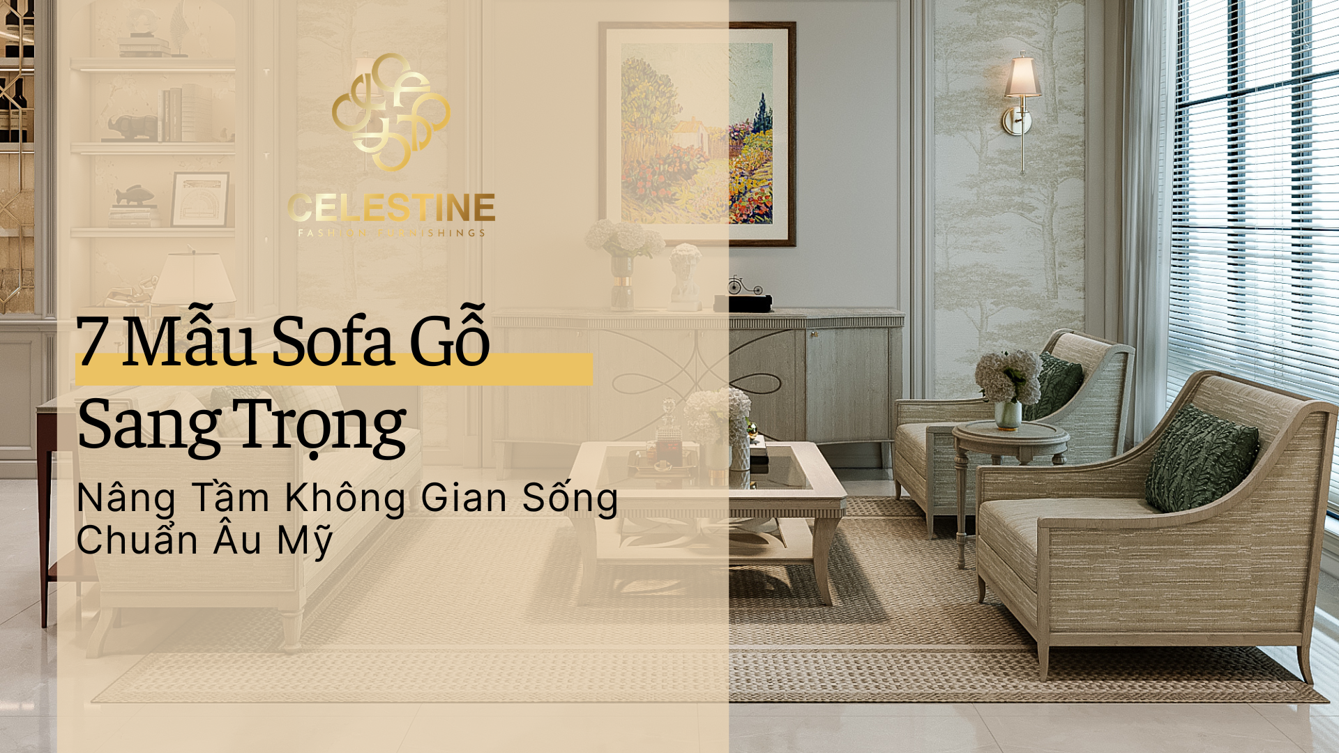 7 Mẫu Sofa Gỗ Sang Trọng Nâng Tầm Không Gian Sống Chuẩn Âu Mỹ