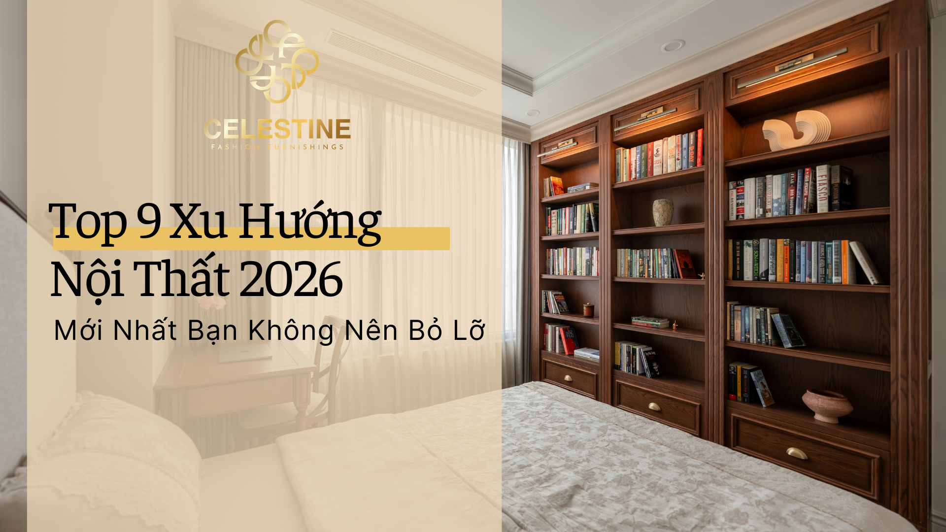 Top 9 Xu Hướng Nội Thất 2026 Mới Nhất Bạn Không Nên Bỏ Lỡ