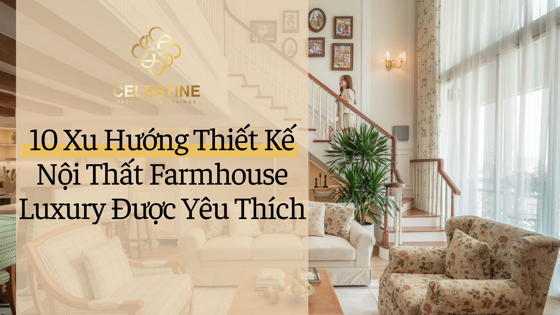 10 Xu Hướng Thiết Kế Nội Thất Farmhouse Luxury Được Yêu Thích