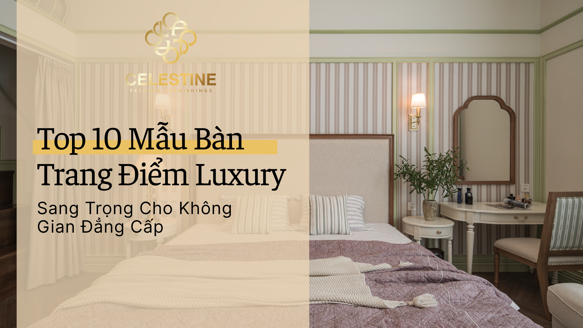 Top 10 Mẫu Bàn Trang Điểm Luxury Sang Trọng Cho Không Gian Đẳng Cấp