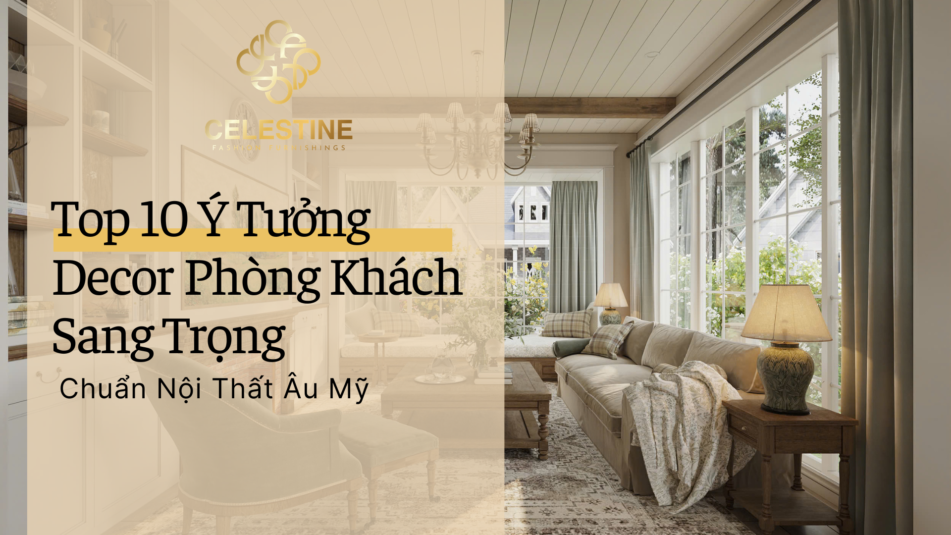 Top 10 Ý Tưởng Decor Phòng Khách Sang Trọng Chuẩn Nội Thất Âu Mỹ