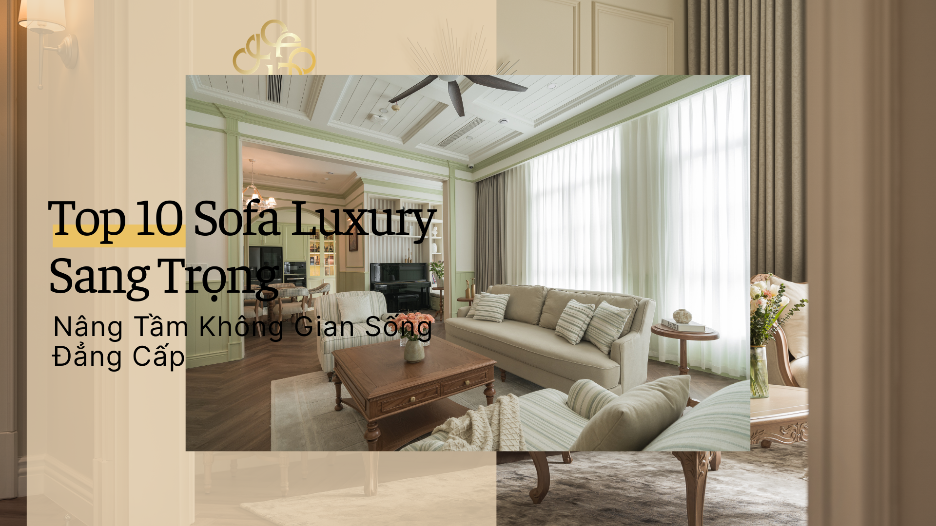 Top 10 Sofa Luxury Sang Trọng Nâng Tầm Không Gian Sống Đẳng Cấp