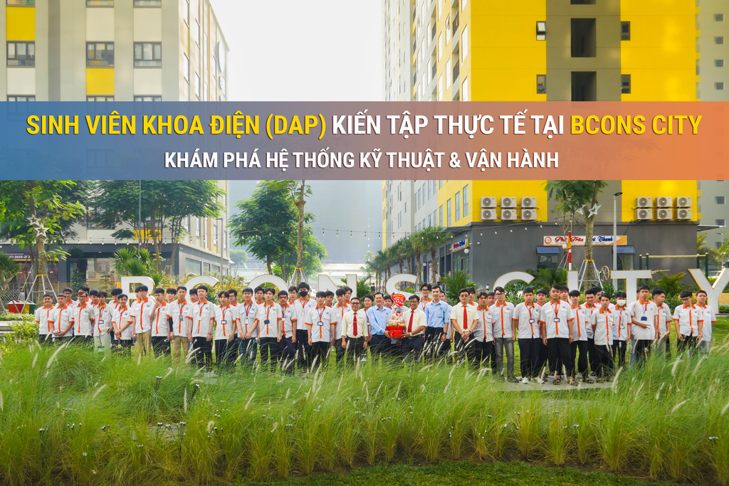 Sinh Viên Khoa Điện Trường Cao Đẳng Công Nghệ Cao Đồng An (DAP) Kiến Tập Thực Tế Tại Bcons City