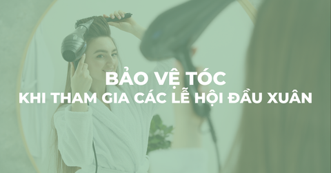 Cách bảo vệ tóc khi tham gia các lễ hội đầu xuân ngoài trời nắng gió