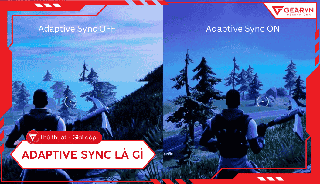 Adaptive Sync là gì? Cơ chế, lợi ích, phân biệt FreeSync, G-Sync