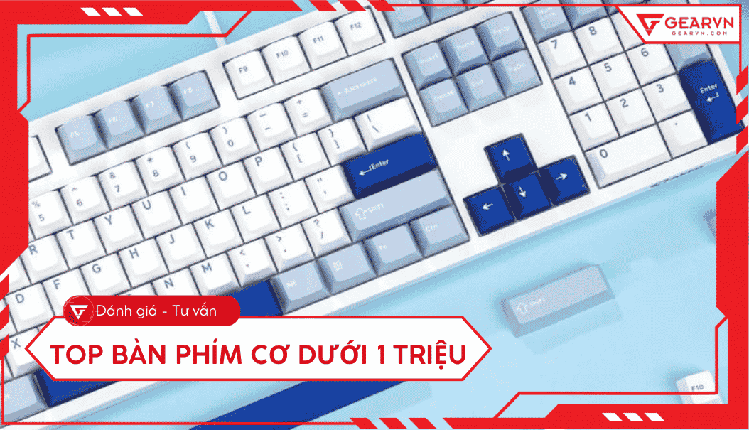 Top 7 bàn phím cơ dưới 1 triệu chất lượng, đáng mua 2026