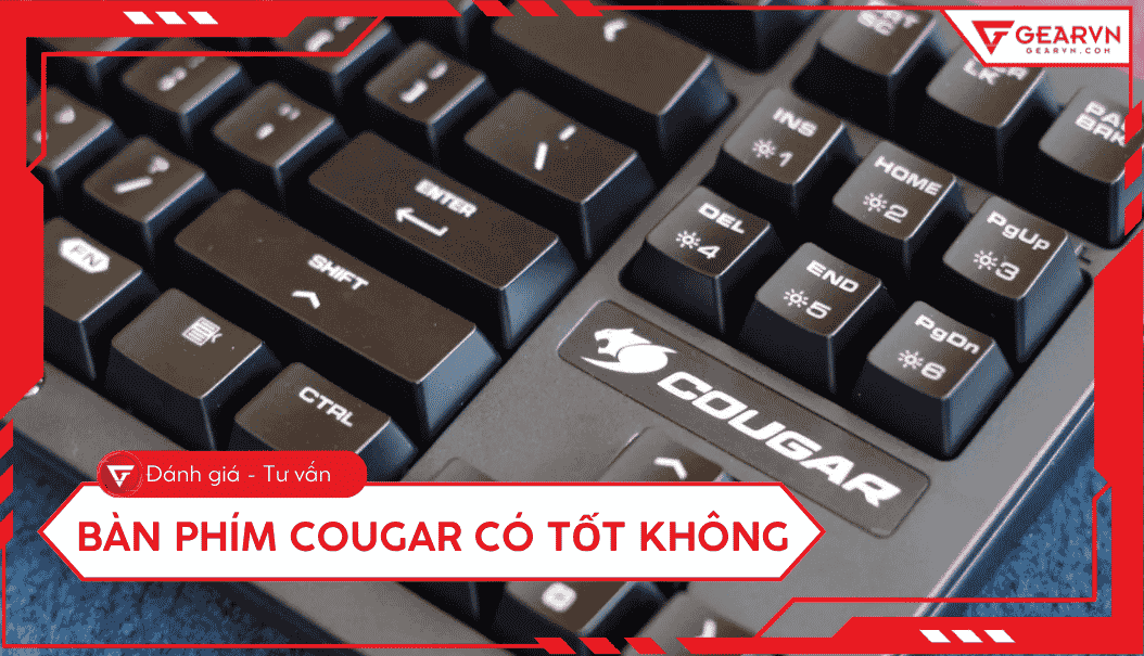 Bàn phím Cougar có tốt không? Đánh giá chi tiết trước khi mua