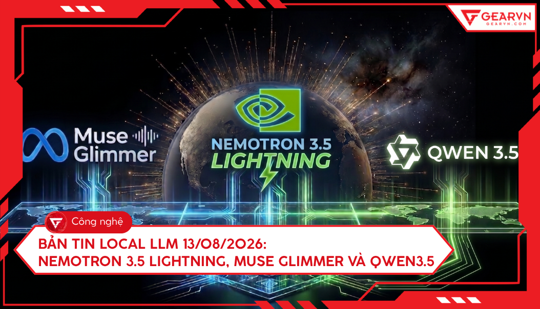 Bản tin Local LLM 13/08/2026: Nemotron 3.5 Lightning, Muse Glimmer và Qwen3.5