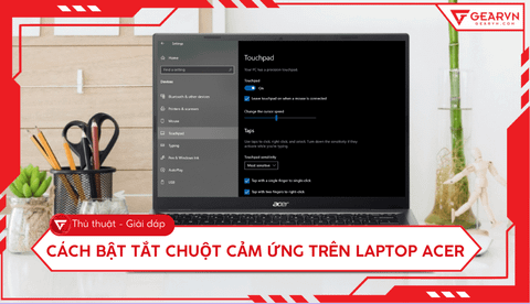 Cách bật tắt chuột cảm ứng trên laptop Acer đơn giản, hiệu quả