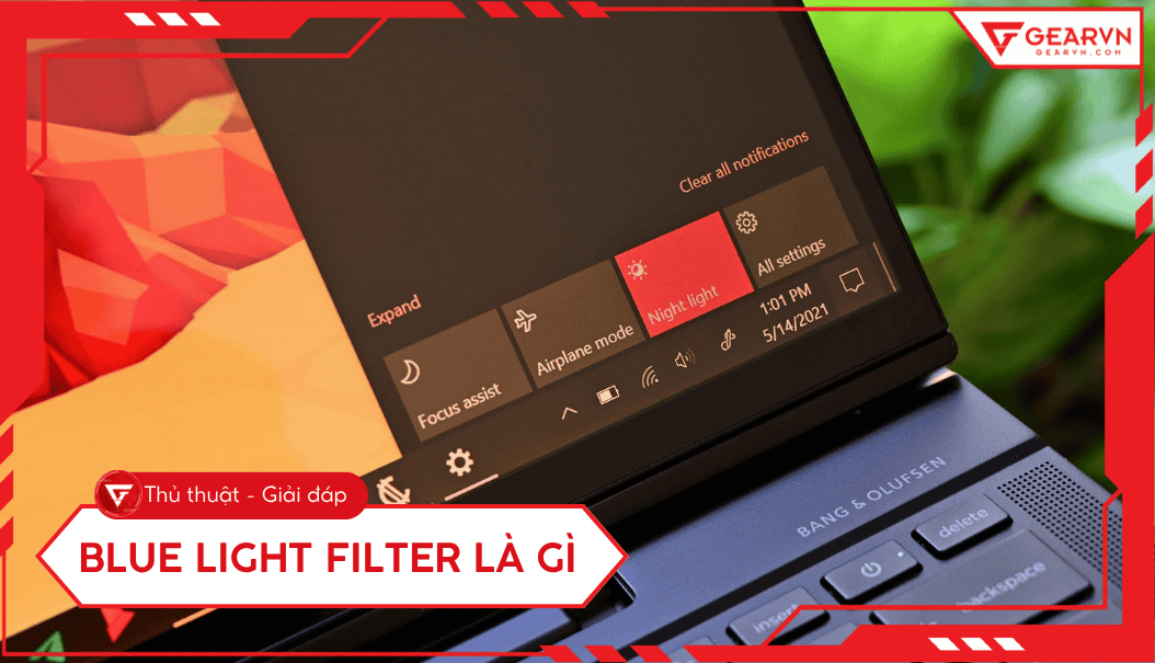 Blue Light Filter là gì? Lợi ích, cách bật giúp bảo vệ mắt – GEARVN.COM