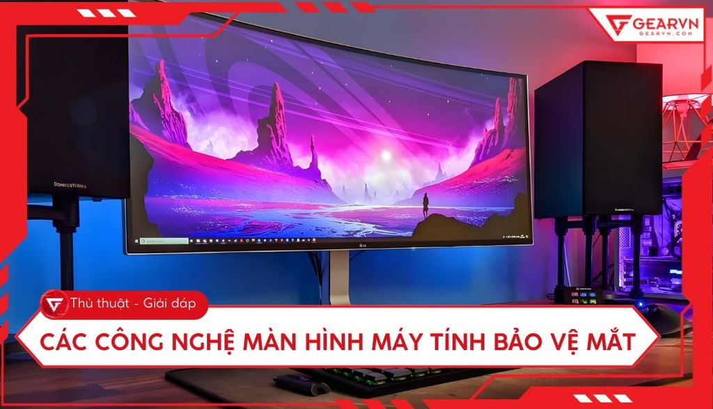 7 công nghệ màn hình máy tính bảo vệ mắt giúp bảo vệ thị lực