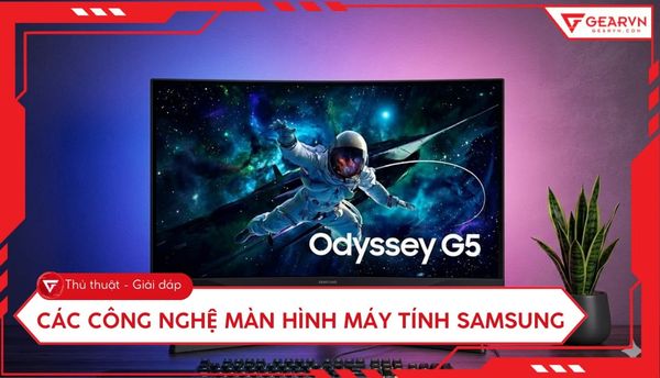 Khám phá các công nghệ màn hình máy tính Samsung đột phá