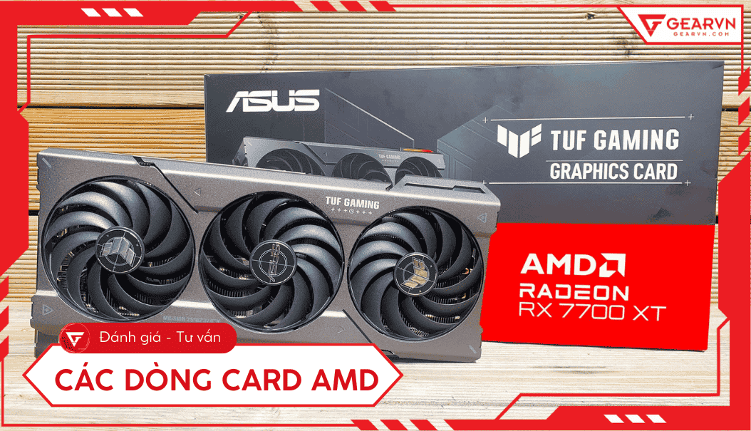 Các dòng card AMD: Giải mã, phân loại và tư vấn chọn đúng nhu cầu