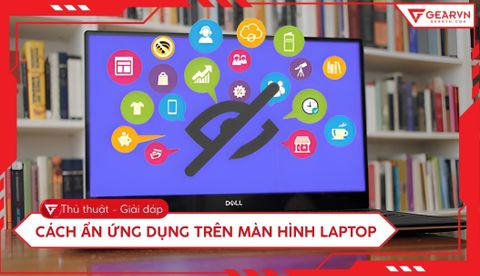 Cách ẩn ứng dụng trên màn hình laptop Windows 10, 11 cực đơn giản