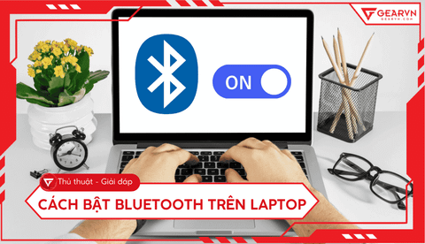 Cách bật Bluetooth trên laptop Windows và MacBook chi tiết