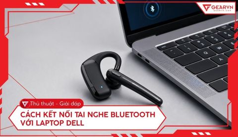 Cách kết nối tai nghe Bluetooth với laptop Dell đơn giản nhất