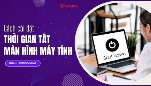 Hướng dẫn cách cài đặt thời gian tắt màn hình máy tính nhanh chóng