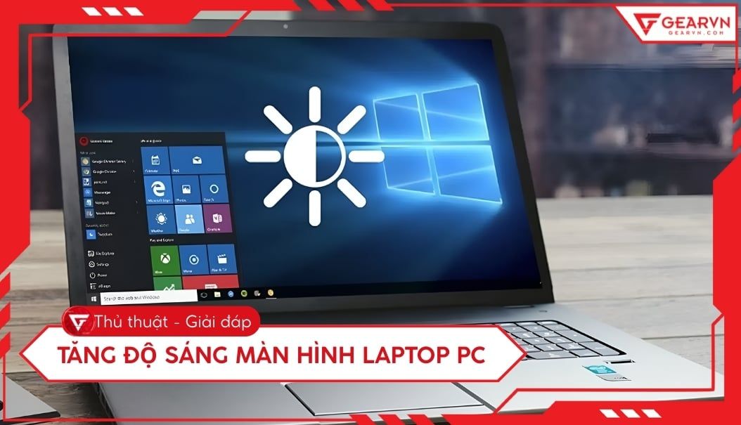 Tăng độ sáng màn hình Laptop PC: Mọi cách, khắc phục lỗi chi tiết