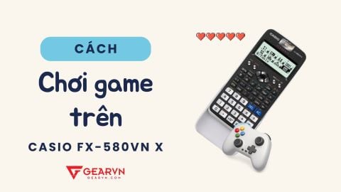 Giải trí bằng cách chơi game trên máy tính Casio fx-580VN X cực thú vị