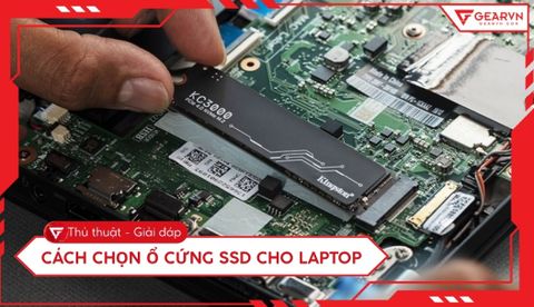Cách chọn ổ cứng SSD cho laptop phù hợp, tăng tốc máy hiệu quả