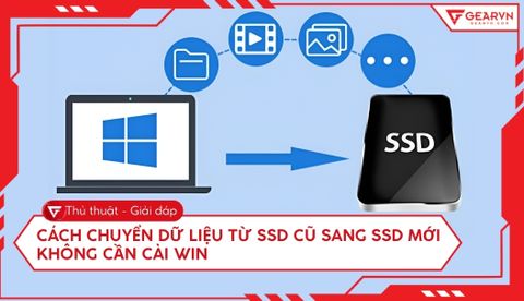 Cách chuyển dữ liệu từ SSD cũ sang SSD mới không cần cài Win