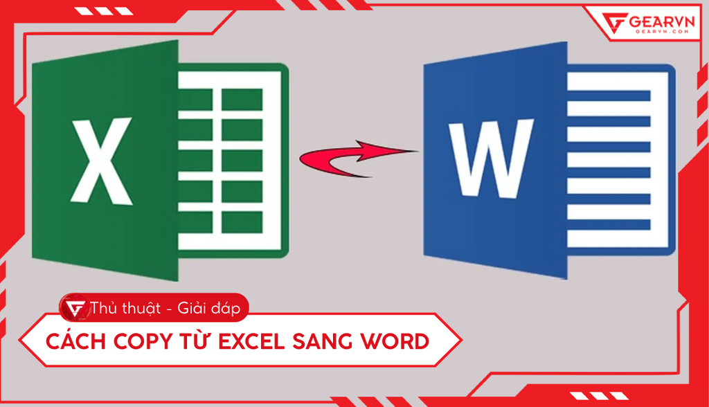 Cách copy từ Excel sang Word tự động cập nhật, giữ nguyên định dạng