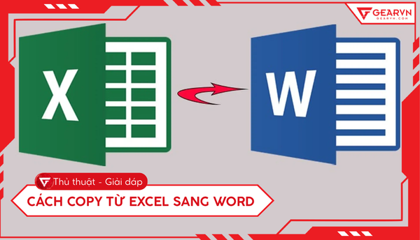 Cách copy từ Excel sang Word tự động cập nhật, giữ nguyên định dạng