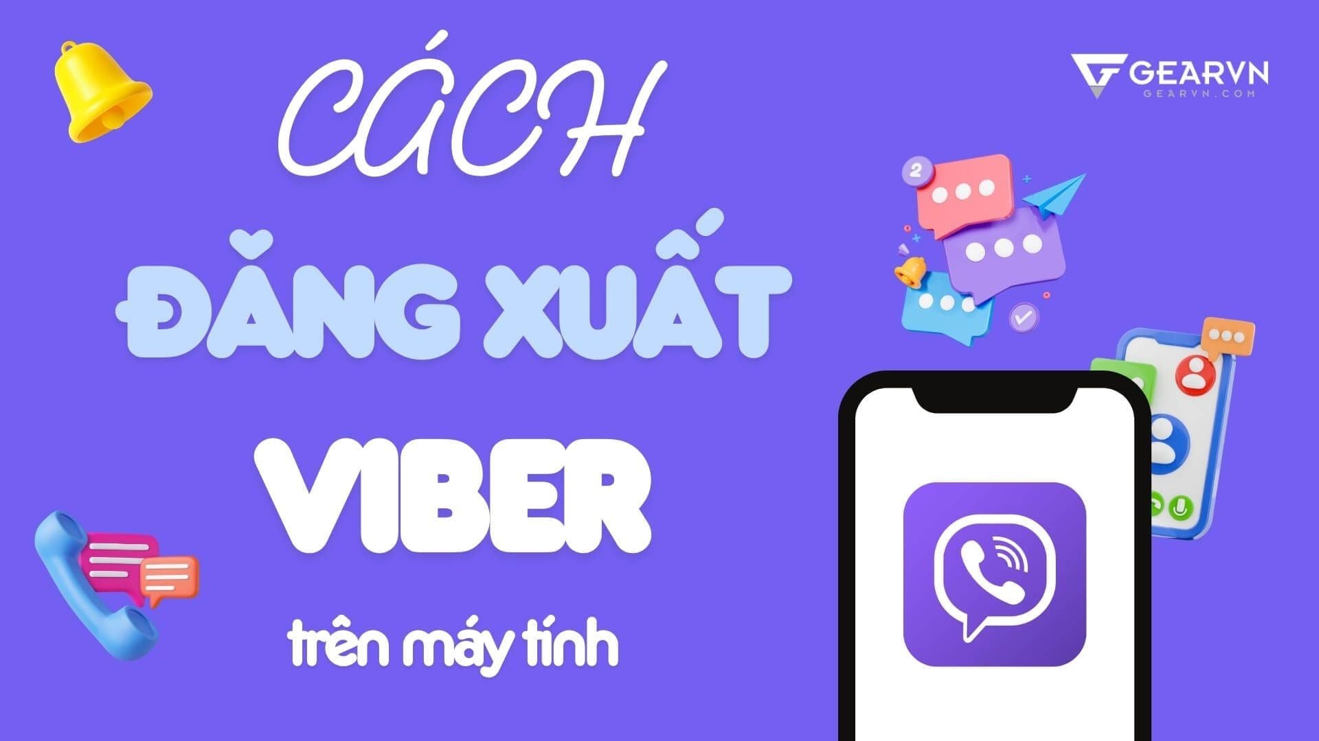 Cách đăng xuất Viber trên máy tính mới nhất mà không bị mất tin nhắn
