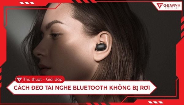 Cách đeo tai nghe Bluetooth không bị rơi khi vận động chi tiết