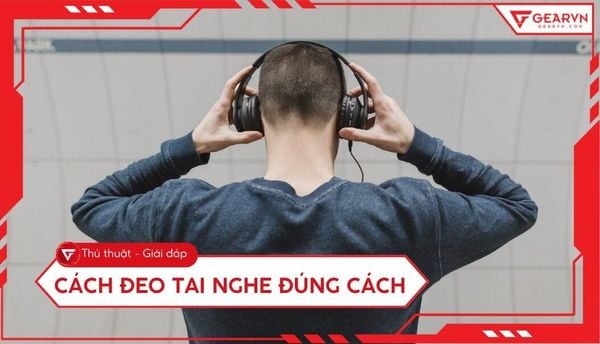 Cách đeo tai nghe đúng cách: Bảo vệ thính lực hiệu quả nhất