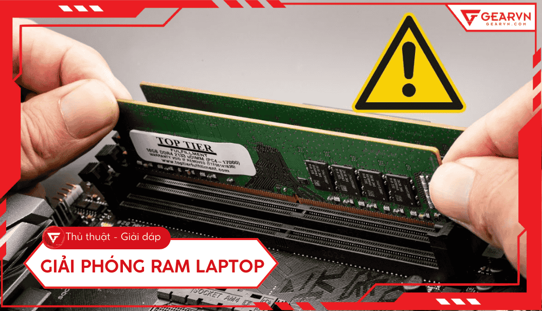 Cách giải phóng RAM laptop Windows 10, 11 hiệu quả nhất