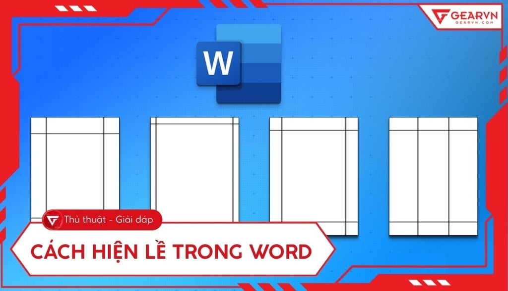 Cách hiện lề trong Word: Bật thanh thước, khung lề, chỉnh lề in