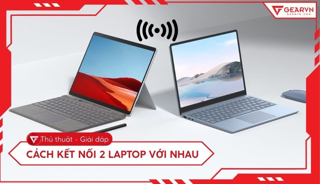 3 Cách kết nối 2 laptop với nhau đơn giản trên Windows 10/11