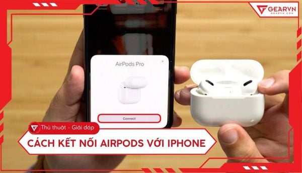 Cách kết nối AirPods với iPhone, MacBook, laptop Windows,...
