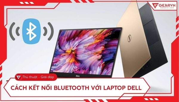 Cách kết nối Bluetooth với laptop Dell đơn giản trong 1 phút