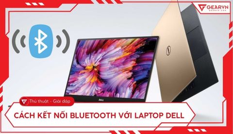 Cách kết nối Bluetooth với laptop Dell đơn giản trong 1 phút