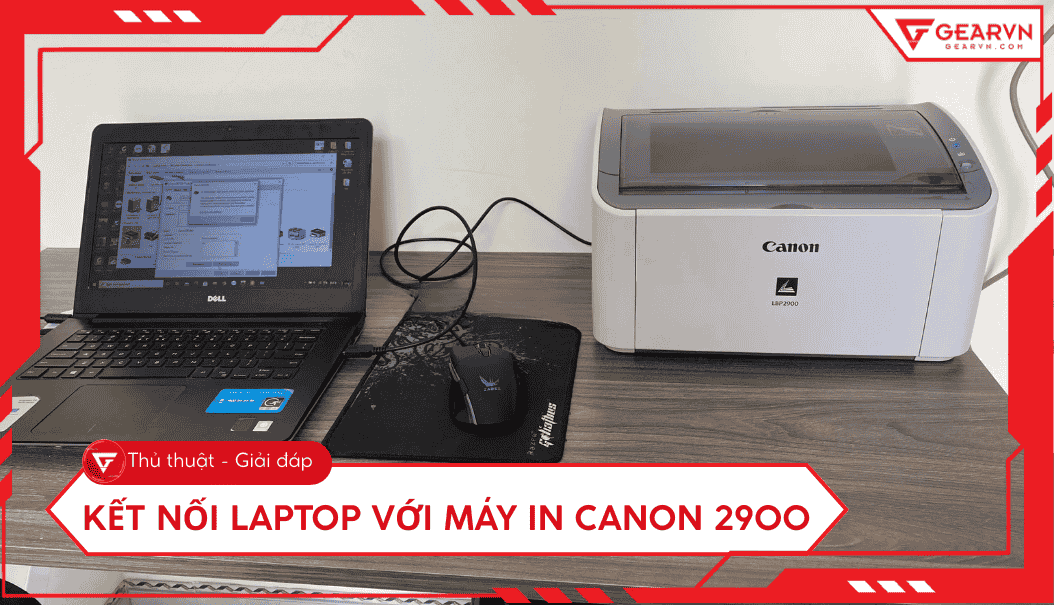 Cách kết nối laptop với máy in Canon 2900 chi tiết, dễ hiểu