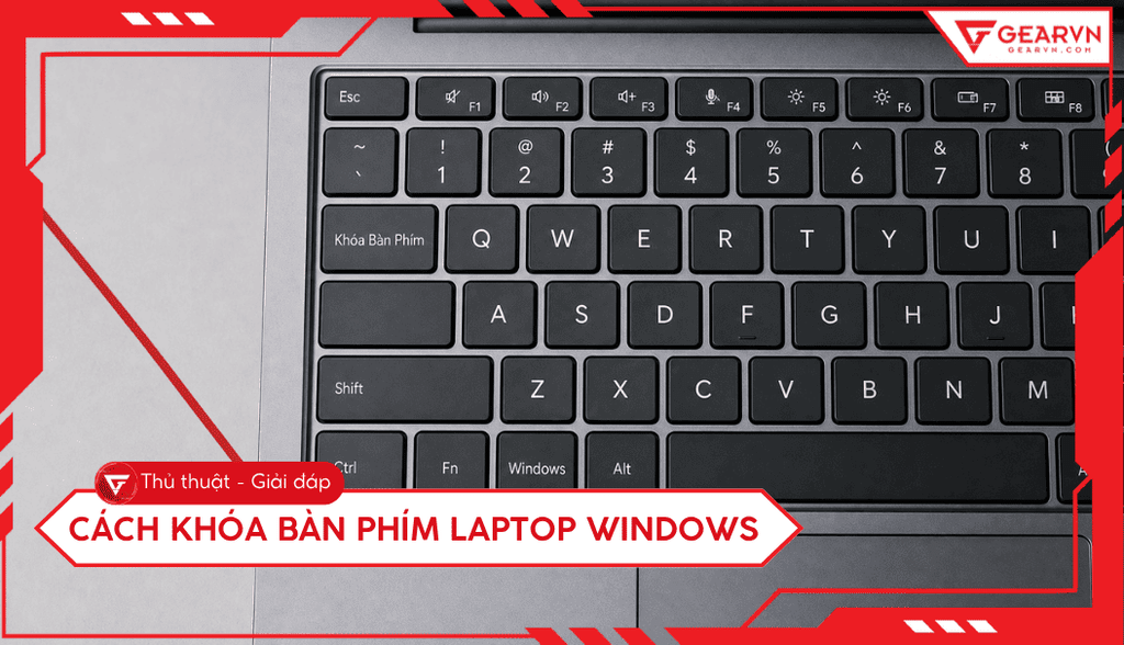 Cách khóa bàn phím laptop Windows đơn giản hiệu quả nhất