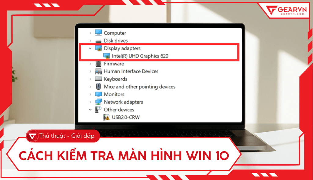 Cách kiểm tra card màn hình Win 10 cực dễ, chi tiết tại nhà
