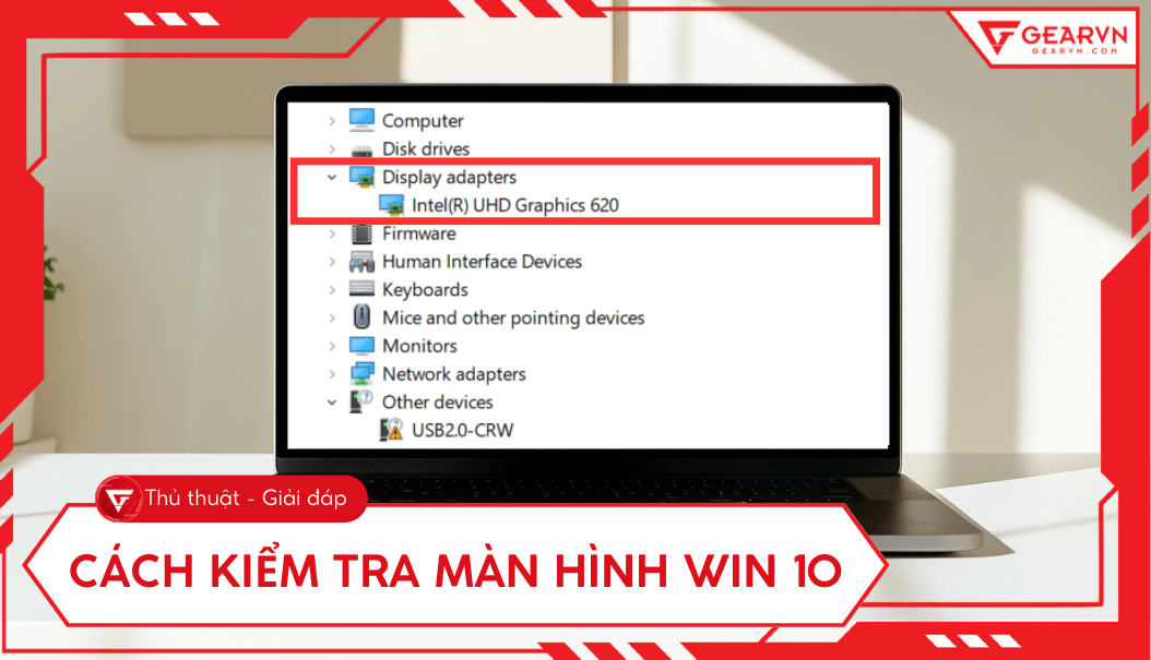 Cách kiểm tra card màn hình Win 10 cực dễ, chi tiết tại nhà