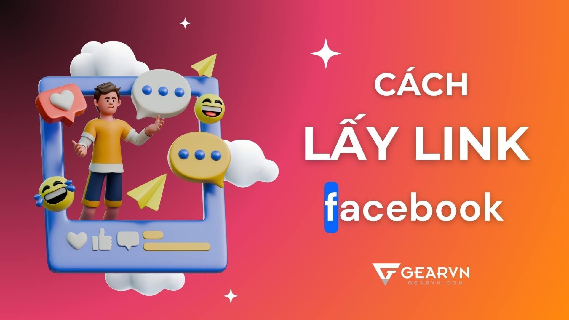 Bỏ túi cách lấy link Facebook để chia sẻ cho bạn bè trên điện thoại, máy tính