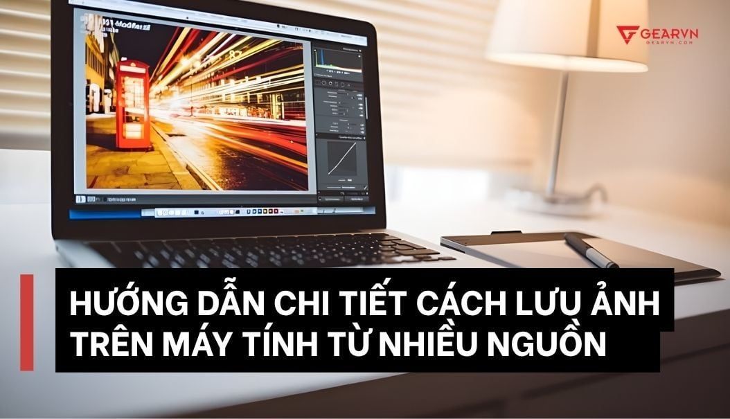 Hướng dẫn chi tiết cách lưu ảnh trên máy tính từ nhiều nguồn
