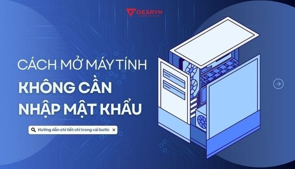 5 cách mở máy tính không cần nhập mật khẩu siêu đơn giản