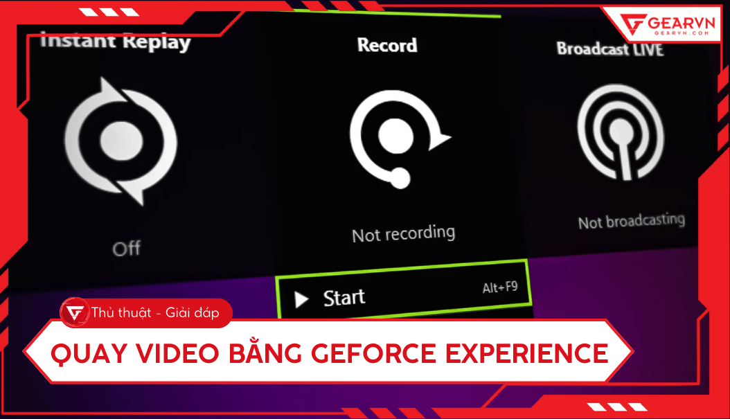 Cách quay video bằng Geforce Experience chi tiết từ A - Z